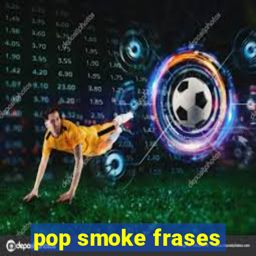 pop smoke frases